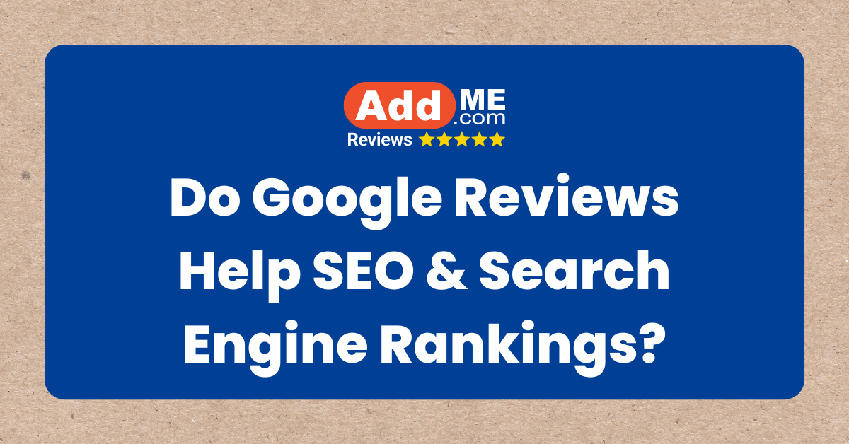 Do Google Reviews Help SEO & Search Engine Rankings?