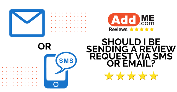 Should I Be Sending a Review Request via SMS or Email?